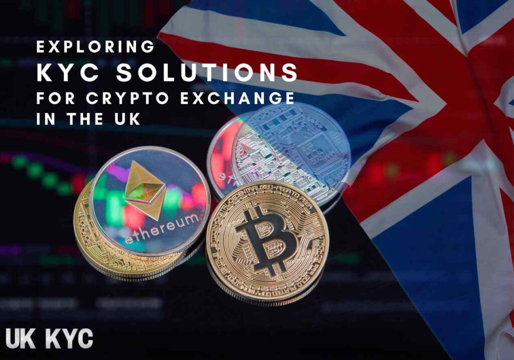 Exploring KYC Solutions for Crypto Exchange in the UK